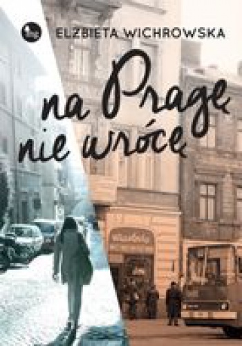 Okładka: Elżbieta Wichrowska - Na Pragę nie wrócę