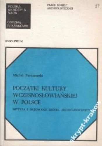 Okładka: Michał Parczewski - Początki kultury wczesnosłowiańskiej w Polsce. Krytyka i datowanie źródeł archeologicznych
