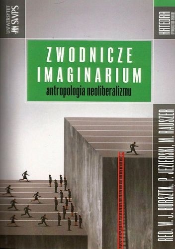 Okładka: Wojciech Józef Burszta - Zwodnicze imaginarium. Antropologia neoliberalizmu