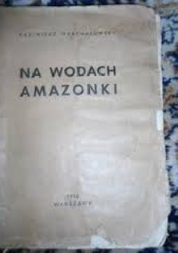 Okładka: Kazimierz Warchałowski - Na wodach Amazonki