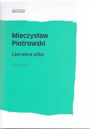 Okładka: Mieczysław Piotrowski - Czerwona piłka : dramaty