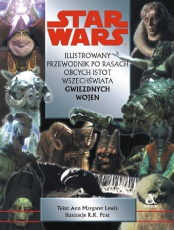 Okładka: Ann Margaret Lewis - Ilustrowany przewodnik po rasach obcych istot wszechświata Gwiezdnych wojen