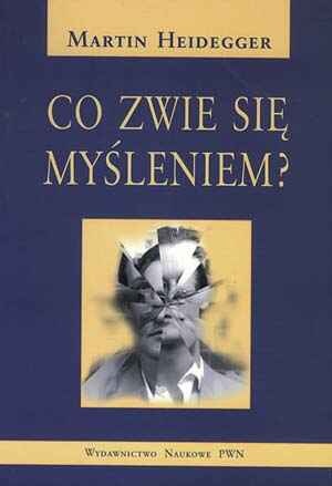 Okładka: Martin Heidegger - Co zwie się myśleniem?