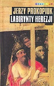 Okładka: Jerzy Prokopiuk - Labirynty Herezji