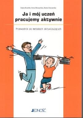 Okładka: Anna Moszyńska - Ja i mój uczeń pracujemy aktywnie. Przewodnik po metodach aktywizujących