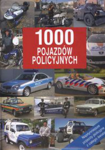 Okładka: Ursula Isenberg - 1000 pojazdów policyjnych. Najsłynniejsze pojazdy policyjne z całego świata