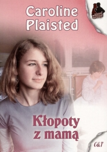 Okładka: Caroline Plaisted - Kłopoty z mamą
