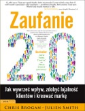 Okładka: Chris Brogan - Zaufanie 2.0 : jak wywrzeć wpływ, zdobyć lojalność klientów i kreować markę
