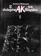 Okładka: Juliusz Niekrasz - Z dziejów AK na Śląsku