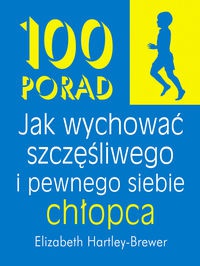 Okładka: Elizabeth Hartley-Brewer - 100 porad jak wychować szczęśliwego i pewnego siebie chłopca