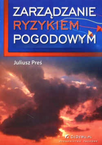 Okładka: Juliusz Preś - zarządzanie ryzykiem pogodowym
