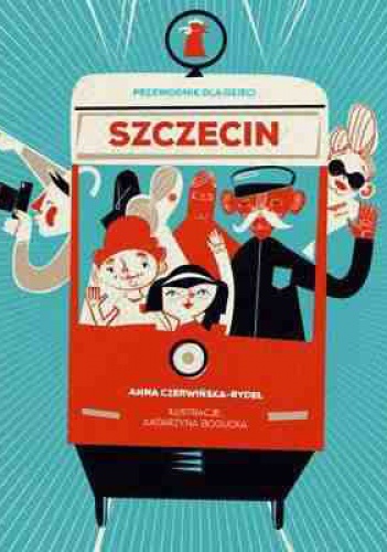 Okładka: Anna Czerwińska-Rydel - Szczecin. Przewodnik dla dzieci