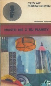 Okładka: Czesław Chruszczewski - Miasto nie z tej planety. Opowieści fantastyczne