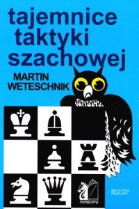 Okładka: Martin Weteschnik - Tajemnice taktyki szachowej