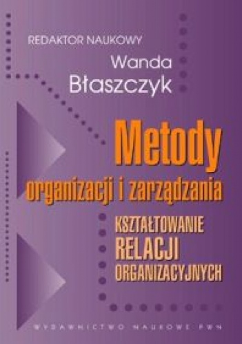Okładka: Błaszczyk Wanda - Metody organizacji i zarządzania