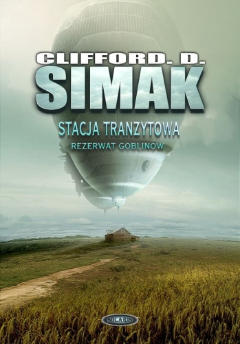 Okładka: Clifford D. Simak - Stacja tranzytowa. Rezerwat goblinów