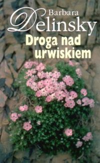Okładka: Barbara Delinsky - Droga nad urwiskiem