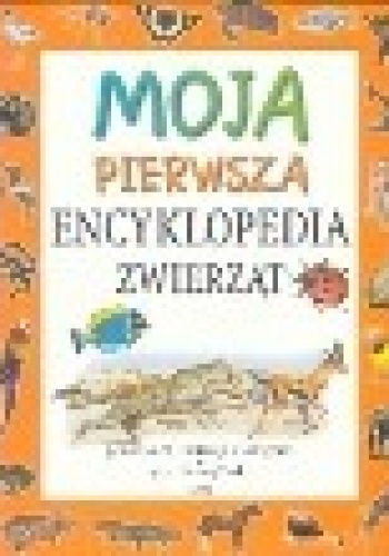 Okładka: Steve Parker - Moja pierwsza encyklopedia zwierząt