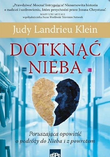 Okładka: Judy Landrieu Klein - Dotknąć nieba. Poruszająca opowieść o podróży do Nieba i z powrotem.