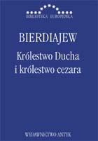 Okładka: Mikołaj Bierdiajew - Królestwo Ducha i królestwo cezara