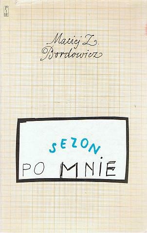 Okładka: Maciej Zenon Bordowicz - Sezon po mnie