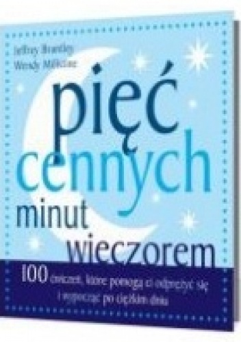 Okładka: Jeffrey Brantley - PIĘĆ CENNYCH MINUT WIECZOREM 100 ćwiczeń, które pomogą ci wypocząć po ciężkim dniu