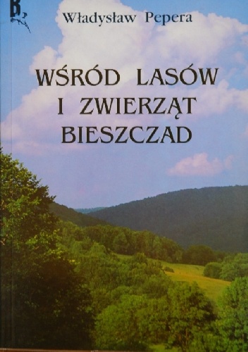 Okładka: Władysław Pepera - Wśród lasów i zwierząt Bieszczad