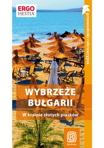 Okładka: Robert Sendek - Wybrzeże Bułgarii. W krainie złotych piasków. Przewodnik rekreacyjny. Wydanie 3