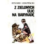 Okładka: Ryszard Liskowacki - Z zielonych ulic na barykadę
