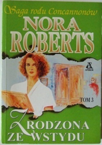 Okładka: Nora Roberts - Zrodzona ze wstydu