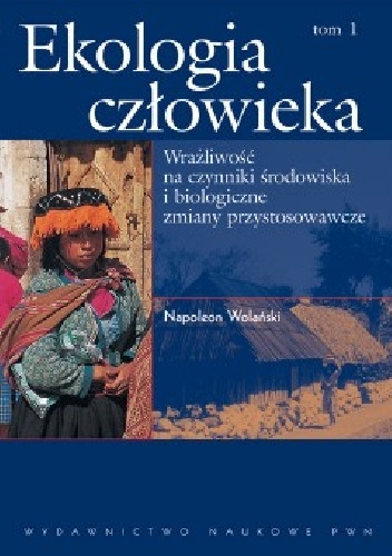 Okładka: Napoleon Wolański - Ekologia człowieka. Podstawy ochrony środowiska i zdrowia człowieka. T. 1
