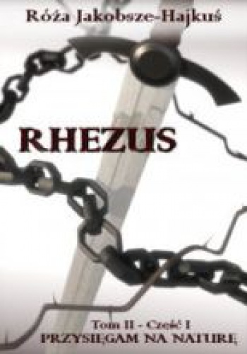 Okładka: Róża Jakobsze - Hajkuś - Rhezus, t.2, ks.1: Przysięgam na Naturę