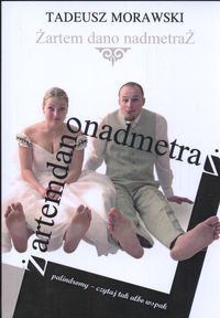 Okładka: Tadeusz Morawski - Żartem dano nadmetraż
