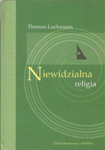 Okładka: Thomas Luckmann - Niewidzialna religia. Problem religii we współczesnym społeczeństwie