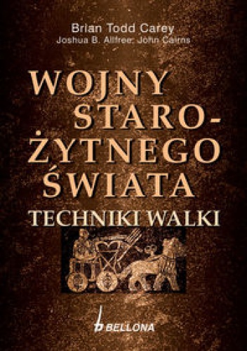 Okładka: Brian Todd Carey - Wojny starożytnego świata. Techniki walki