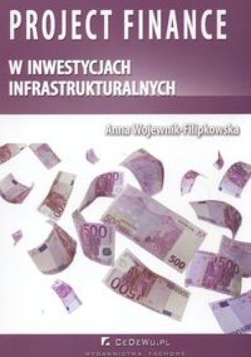 Okładka: Anna Wojewnik-Filipkowska - Project finance w inwestycjach infrastrukturalnych