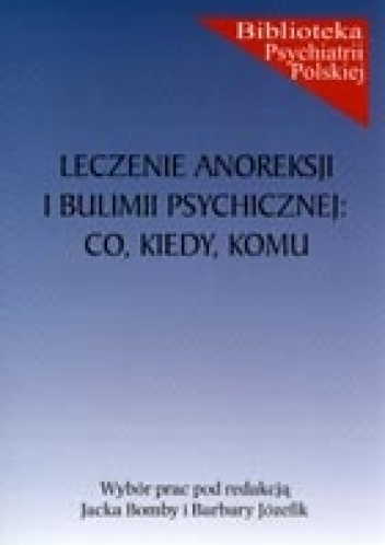 Okładka: Jacek Bomba - Leczenie anoreksji i bulimii psychicznej: co, kiedy, komu?