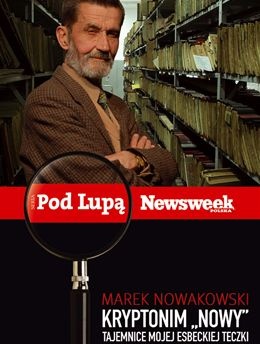 Okładka: Marek Nowakowski - Kryptonim "Nowy". Tajemnica mojej esbeckiej teczki
