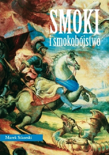 Okładka: Marek Sikorski - Smoki i smokobójstwo