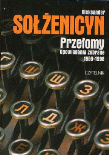 Okładka: Aleksander Sołżenicyn - Przełomy. Opowiadania zebrane 1959-1998