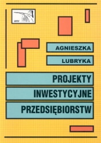 Okładka: Agnieszka Lubryka - Projekty inwestycyjne przedsiębiorstw