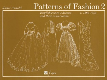 Okładka: Janet Arnold - Patterns of Fashion 2: Englishwomen's Dresses & Their Construction C. 1860-1940