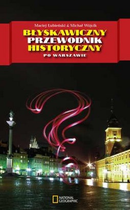Okładka: Michał Wójcik - Błyskawiczny przewodnik historyczny po Warszawie