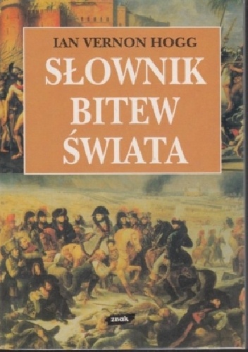 Okładka: Ian Vernon Hogg - Słownik Bitew Świata