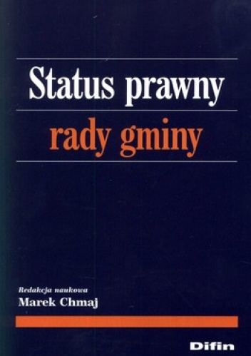 Okładka: Marek Chmaja - Status prawny rady gminy