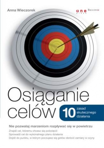 Okładka: Anna Wieczorek - Osiąganie celów. 10 zasad skutecznego działania