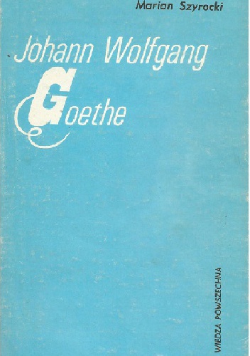 Okładka: Marian Szyrocki - Johann Wolfgang Goethe