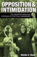 Okładka: Alesha E. Doan - Opposition and Intimidation: The Abortion Wars and Strategies of Political Harassment
