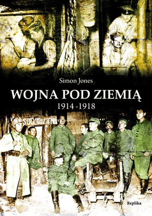 Okładka: Simon Jones - Wojna pod ziemią 1914-1918