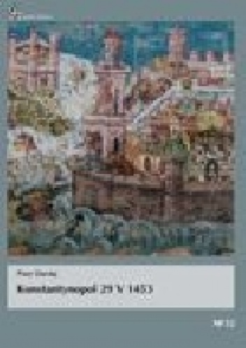Okładka: Piotr Derdej - Konstantynopol 29 V 1453